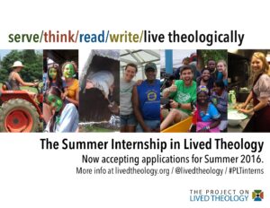 Summer Internship in Lived Theology 2016 #PLTinterns