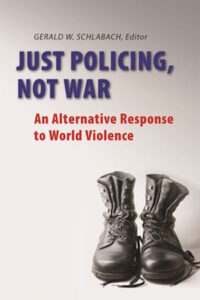 Just Policing, Not War