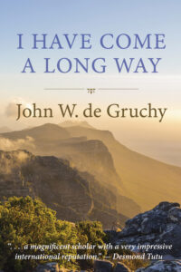 I Have Come a Long Way, John W. de Gruchy