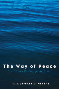 The Way of Peace: A. J. Muste's Writings for the Church