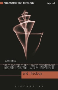 Hannah Arendt and Theology, John Kiess