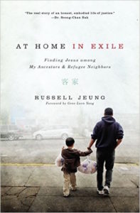 At Home in Exile: Finding Jesus Among My Ancestors And Refugee Neighbors, Russell Jeung