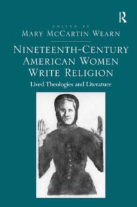Nineteenth-Century American Women Write Religion Lived Theologies and Literature By Mary McCartin WearnNineteenth-Century American Women Write Religion: Lived Theologies and Literature, by Mary McCartin Wearn book cover