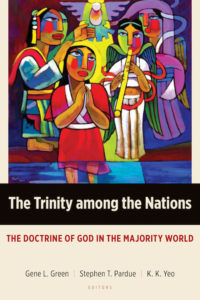 The Trinity among the Nations: The Doctrine of God in the Majority World, Fellow Travelers, Gene L. Green, Stephen T. Pardue, K. K. Yeo