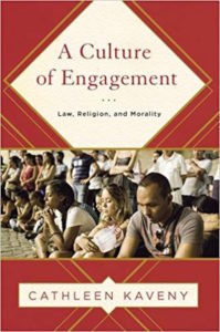 A Culture of Engagement- Law, Religion, and Morality, by Cathleen Kaveny