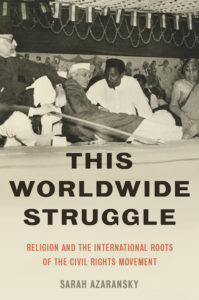 This Worldwide Struggle: Religion and the International Roots of the Civil Rights Movement, Sarah Azaransky book event