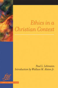 Ethics in a Christian Context, Paul L. Lehmann, Fellow Travelers