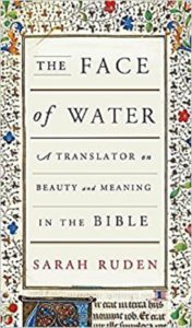 The Face of Water: A Translator on Beauty and Meaning in the Bible, Sarah Ruden