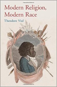Modern Religion, Modern Race by Theodore Vial