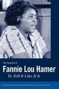 The Speeches of Fannie Lou Hamer: To Tell It Like It Is, edited by Maegan Parker Brooks and Davis W. Houck