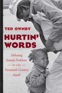 Hurtin' Words: Debating Family Problems in the Twentieth-Century South, by Ted Ownby