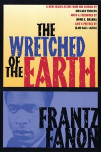 The Wretched of the Earth, by Frantz Fanon