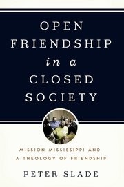 Open Friendship in a Closed Society: Mission Mississippi and a Theology of Friendship