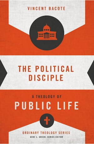 The Political Disciple: A Theology of Public Life