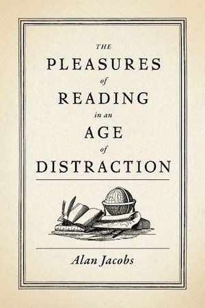 The Pleasures of Reading in an Age of Distraction