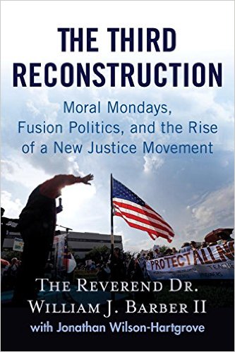 The Third Reconstruction: Moral Mondays, Fusion Politics, and the Rise of a New Justice Movement