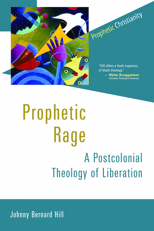 Prophetic Rage: A Postcolonial Theology of Liberation