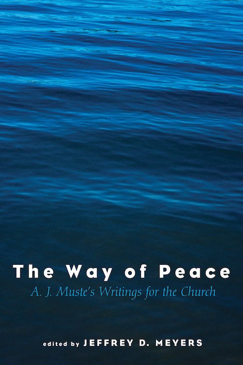 The Way of Peace: A.J. Muste’s Writings for the Church