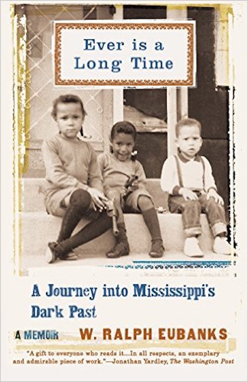 Ever Is a Long Time: A Journey Into Mississippi’s Dark Past, A Memoir