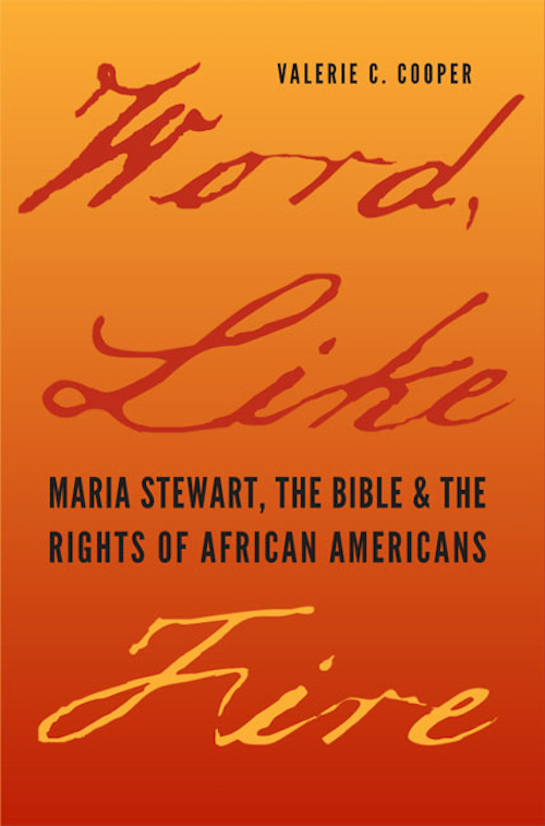 Word, Like Fire: Maria Stewart, the Bible, and the Rights of African Americans