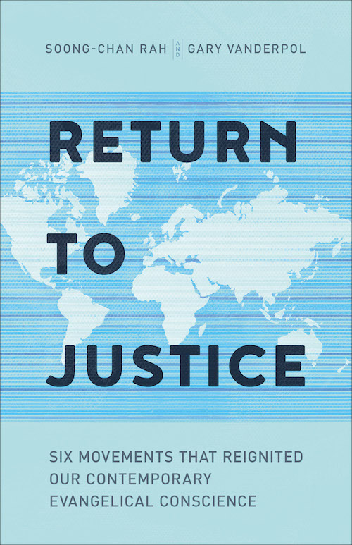 Return to Justice: Six Movements That Reignited Our Contemporary Evangelical Conscience