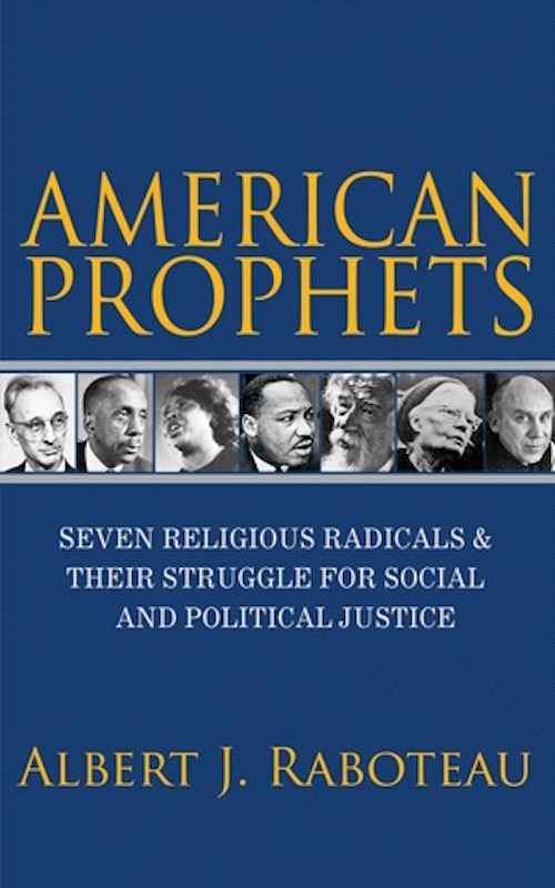 American Prophets: Seven Religious Radicals and Their Struggle for Social and Political Justice