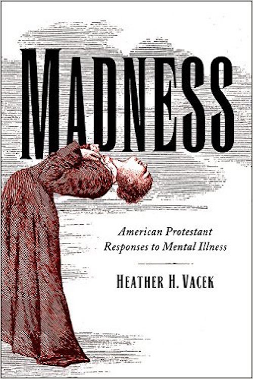 Madness: American Protestant Responses to Mental Illness