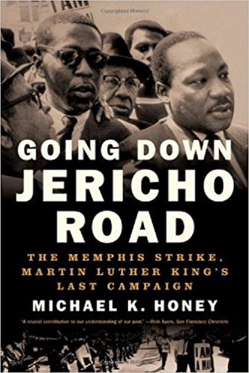 Going Down Jericho Road: The Memphis Strike, Martin Luther King’s Last Campaign