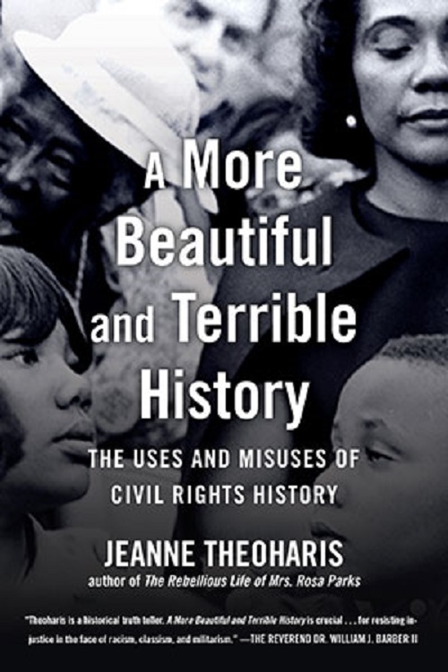 A More Beautiful and Terrible History: The Uses and Misuses of Civil Rights History