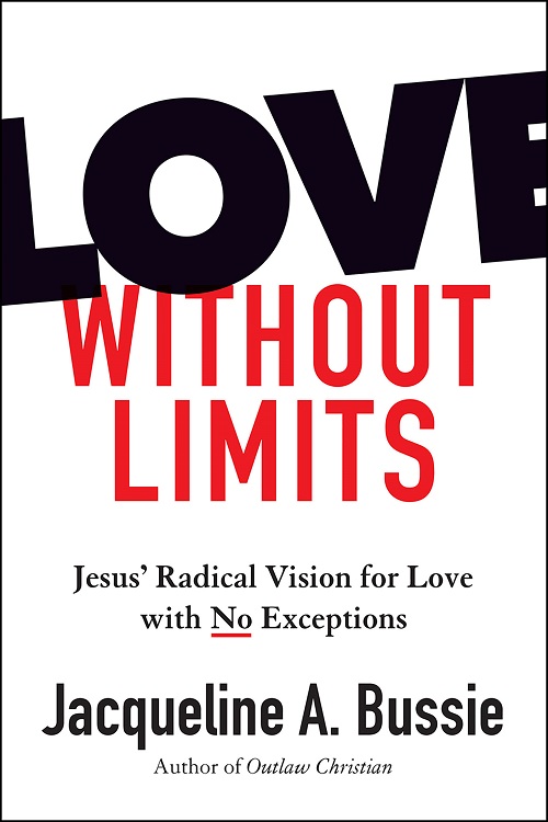 Love Without Limits: Jesus’ Radical Vision for Love with No Exceptions