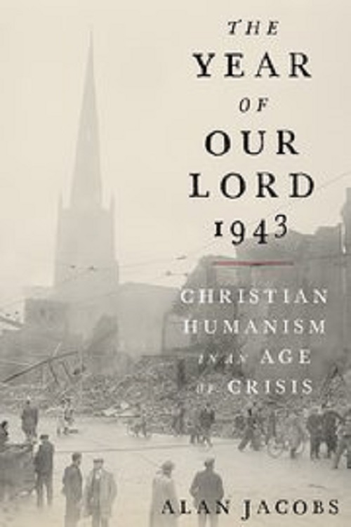 The Year of Our Lord 1943: Christian Humanism in an Age of Crisis