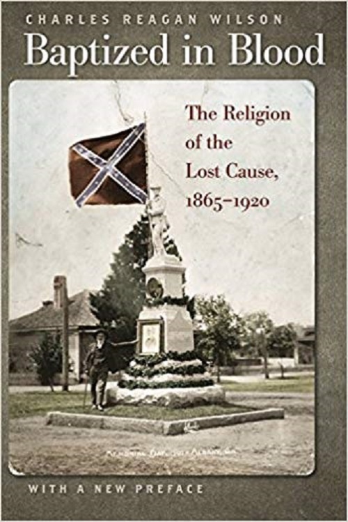 Baptized in Blood: The Religion of the Lost Cause, 1865–1920