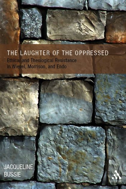 The Laughter of the Oppressed: Ethical and Theological Resistance in Wiesel, Morrison, and Endo