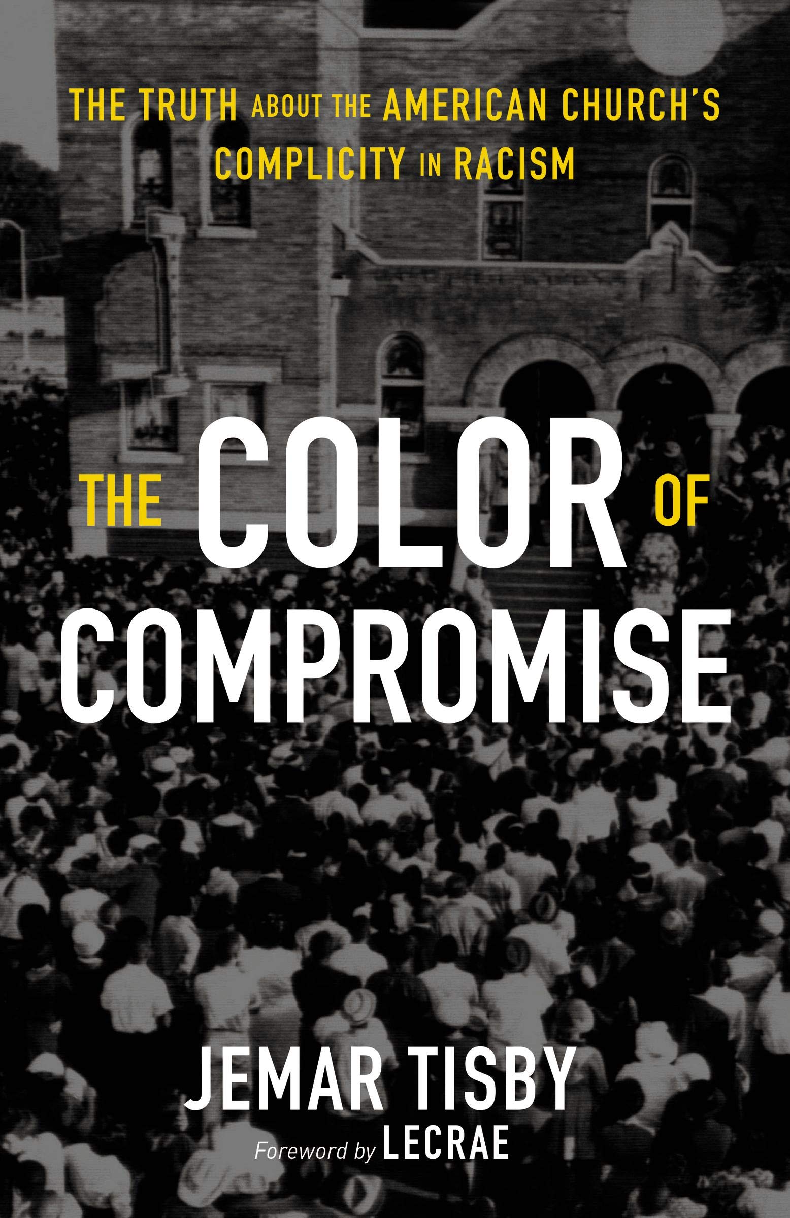 The Color of Compromise: The Truth about the American Church’s Complicity in Racism