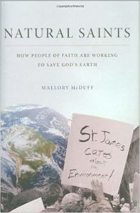 Natural Saints: How People of Faith Are Working to Save God's Earth, by Mallory McDuff