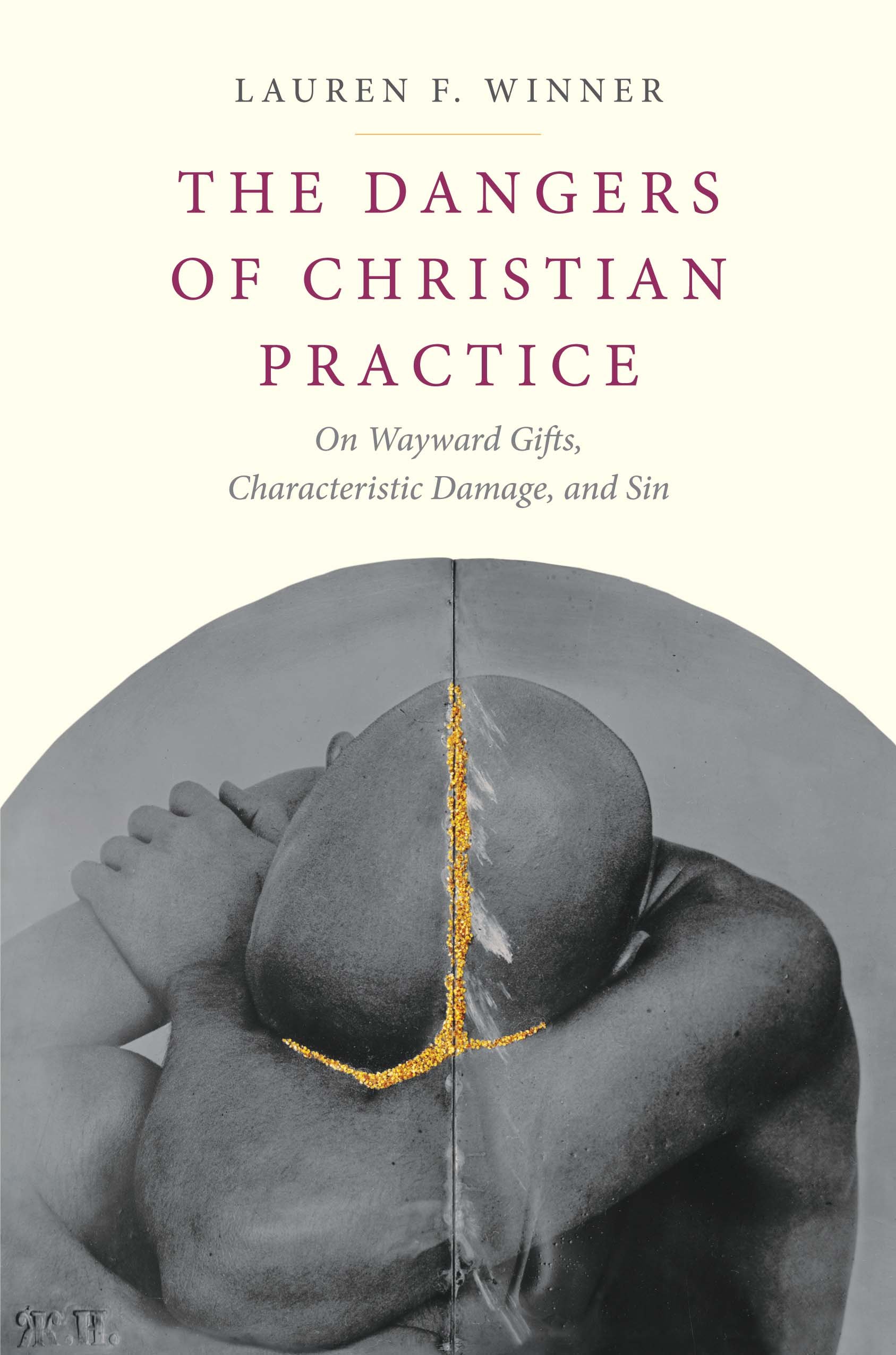 The Dangers of Christian Practice: On Wayward Gifts, Characteristic Damage, and Sin