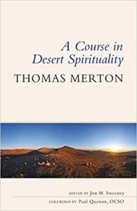 A Course in Desert Spirituality, by Thomas Merton