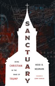 Sanctuary: Being Christian in the Wake of Trump, by Heidi Neumark