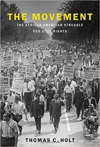 The Movement: The African American Struggle for Civil Rights, by Thomas C. Holt