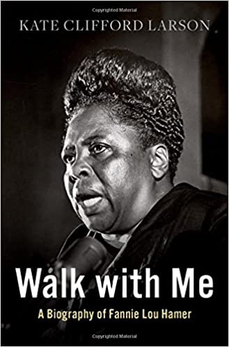 Walk with Me: A Biography of Fannie Lou Hamer