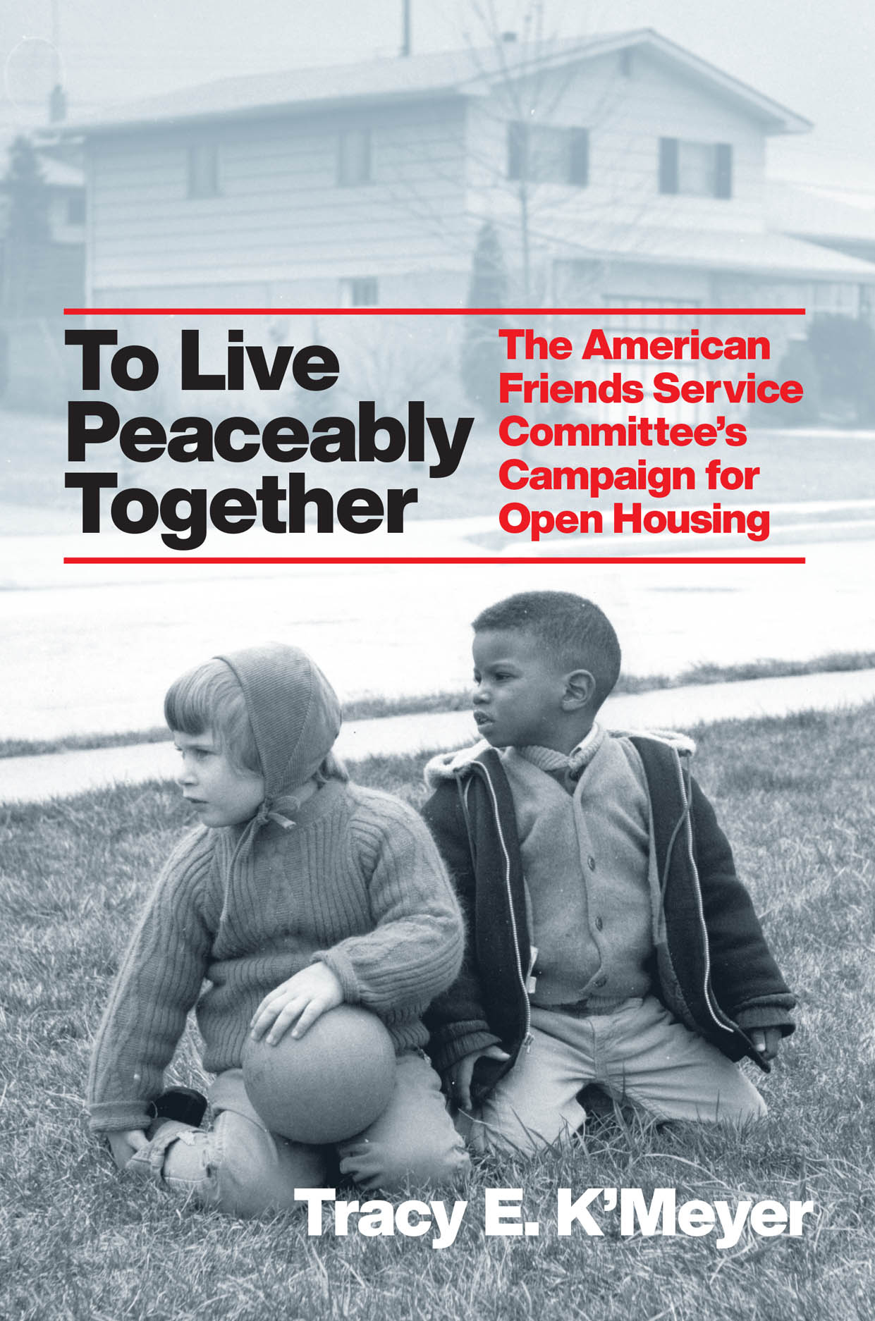 To Live Peaceably Together: The American Friends Service Committee’s Campaign for Open Housing