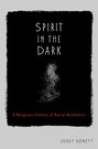 Spirit in the Dark: A Religious History of Racial Aesthetics