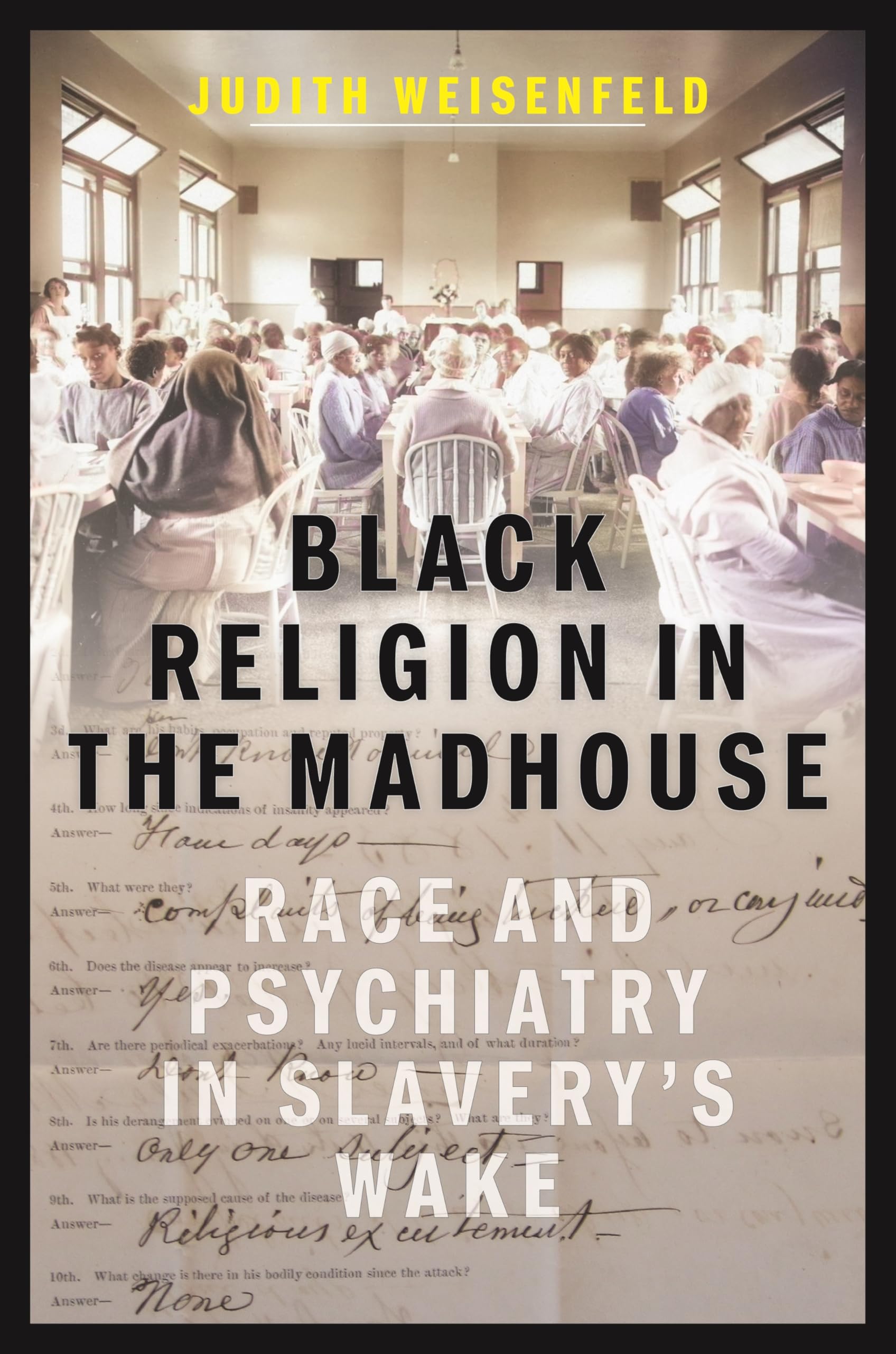 Black Religion in the Madhouse: Race and Psychiatry in Slavery’s Wake
