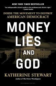 Money, Lies, and God: Inside the Movement to Destroy the American Democracy