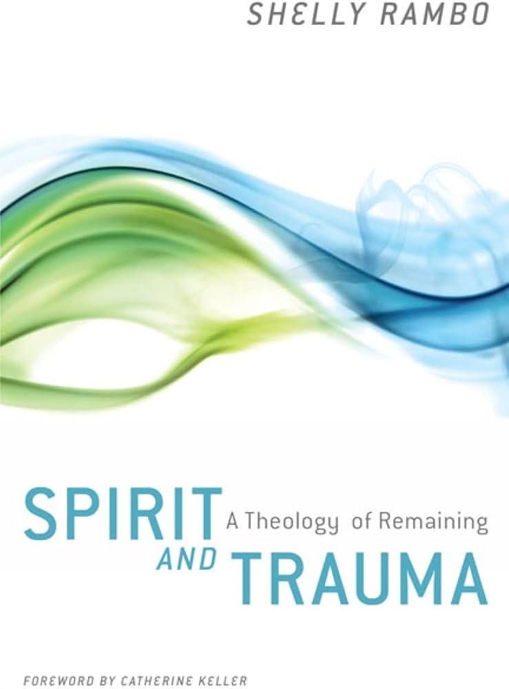 Spirit and Trauma: A Theology of Remaining
