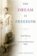 Sarah Azaransky, Dream is Freedom, Pauli Murray