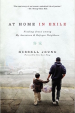 At Home in Exile: Finding Jesus Among My Ancestors And Refugee Neighbors, Russell Jeung