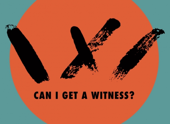 Can I Get a Witness? Can I Get a Witness?